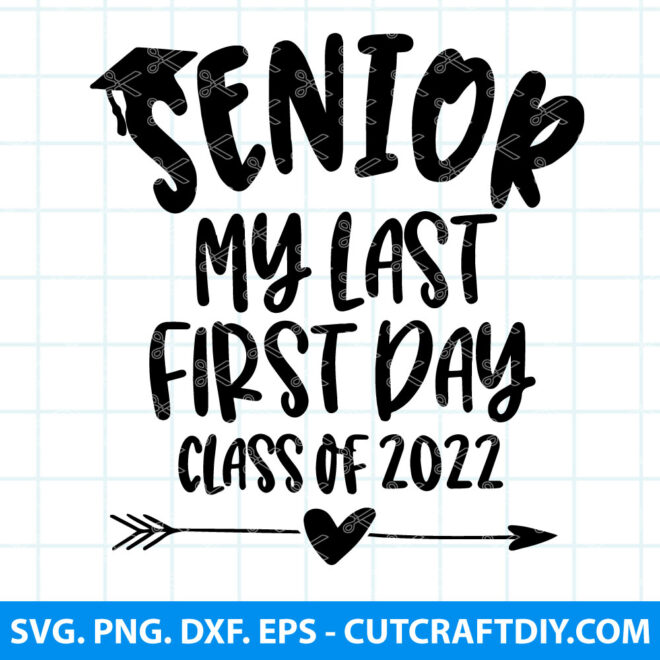 Senior My last first day class of 2022 SVG