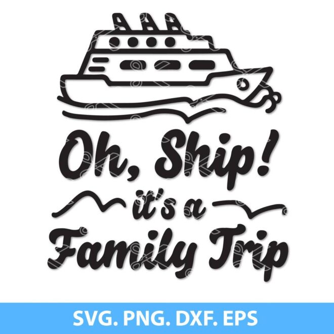 OH-SHIP-ITS-A-FAMILY-TRIP-SVG