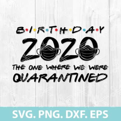 Birthday 2020 Quarantined SVG Cut File