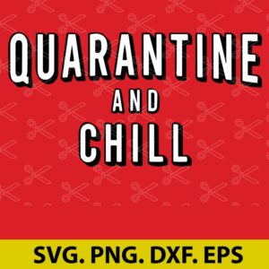 Quarantine and Chill SVG