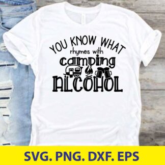 You Know What Rhymes with Camping Alcohol SVG