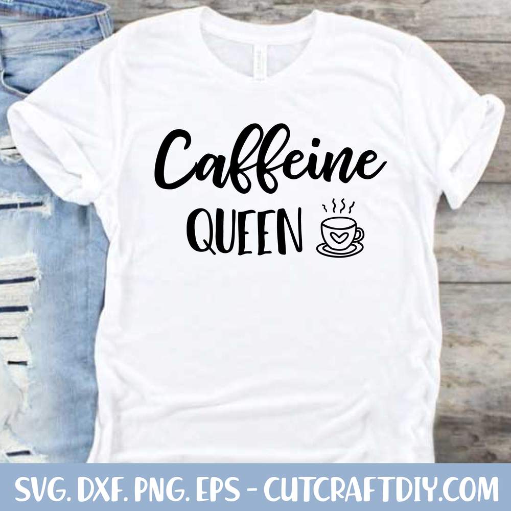 Caffeine Queen SVG - Coffee Lover SVG - Coffee Queen T Shirt Design