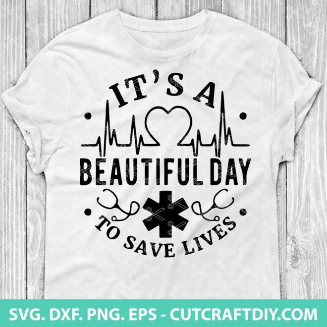 Its A Beautiful Day to Save Lives SVG