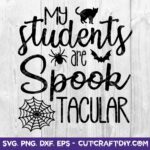 MY-STUDENTS-ARE-SPOOKTACULAR-SVG-CUT-FILE
