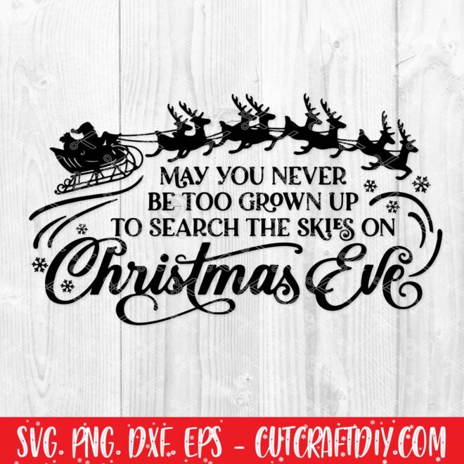 May you never be too grown up to search the skies on Christmas Eve SVG