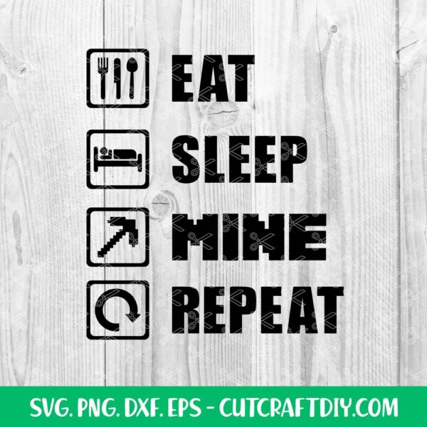 Eat Sleep Mine Repeat SVG