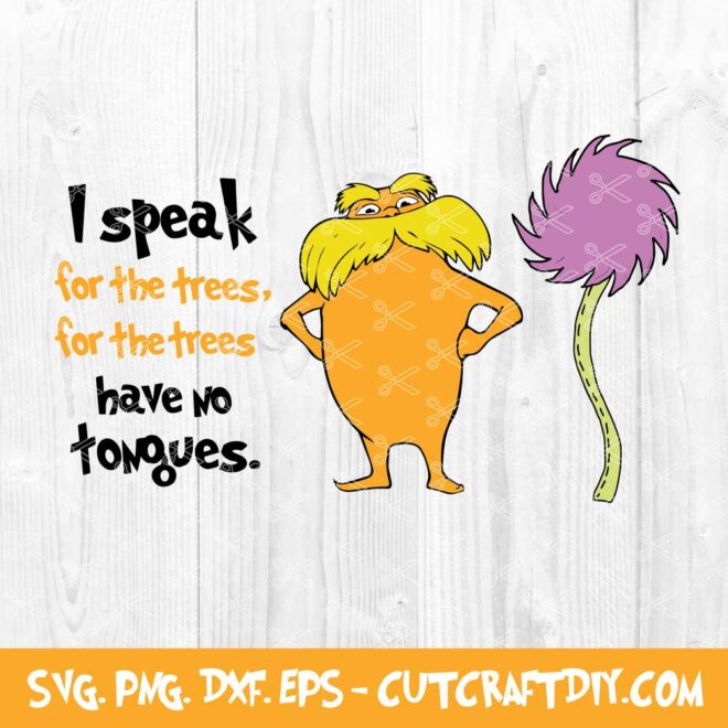 I Speak For The Trees Dr Seuss Lorax SVG