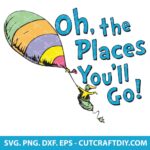 Oh The Places You'll Go Dr. Seuss SVG Cut File for Cricut and Silhouette