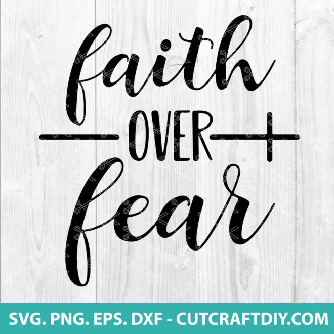 Faith over fear svg