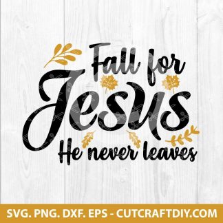 Fall for Jesus He never leaves svg