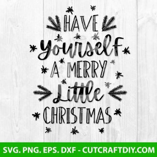 Have Yourself A Merry Little Christmas SVG