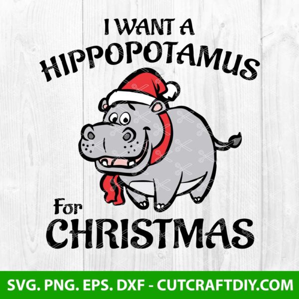 I Want A Hippopotamus For Christmas SVG