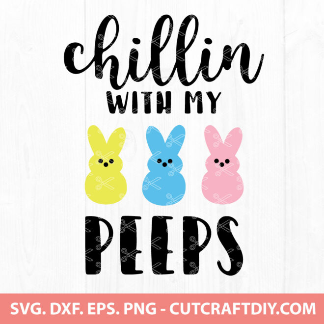 Chillin with my Peeps SVG