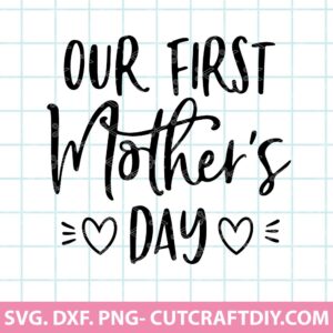 Our First Mothers Day SVG