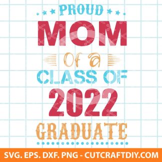 Proud mom of a 2022 graduate SVG