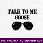 Talk to me Goose SVG, Top Gun SVG, Cut Files, PNG, DXF, EPS, for Cricut and Silhouette