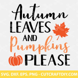 Autumn Leaves and Pumpkins Please SVG