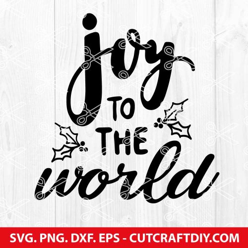 Joy to the World SVG, Holiday SVG, Christmas SVG, PNG, DXF, EPS, Cut ...