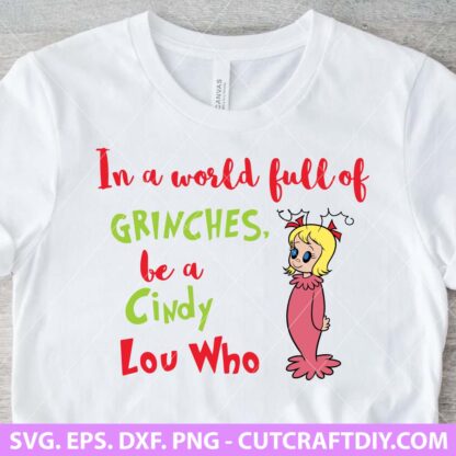 In a World Full of Grinches be a Cindy Lou Who SVG
