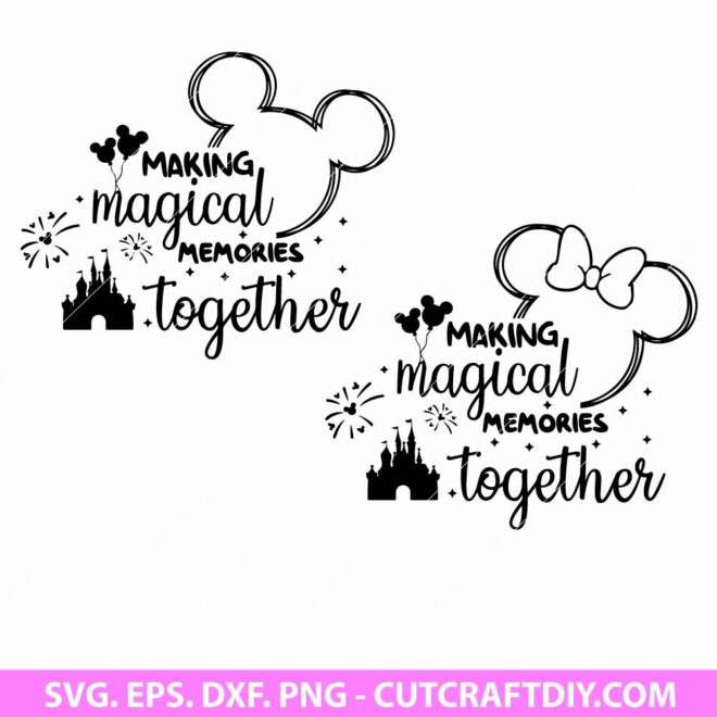Making Magical Memories Together SVG