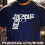 We the People Svg, Patriotic SVG, Fourth of July Svg, We the People PNG, 2nd Amendment Svg, DXF, EPS, Cut files for Cricut, Silhouette