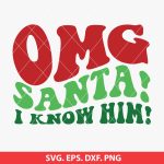 OMG Santa, I Know Him SVG, Buddy Elf Svg, Christmas humor SVG, funny Christmas crafts, Elf-inspired SVG, Cut Files for Cricut, Silhouette